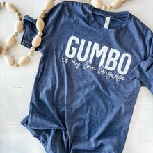 Load image into Gallery viewer, Gumbo is My Love Language T Shirt